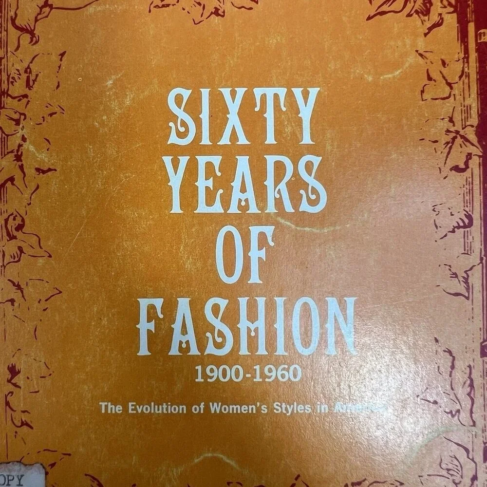 Sixty Years of Fashion 1900-1960 The Evolution of Women's Styles‎ in America